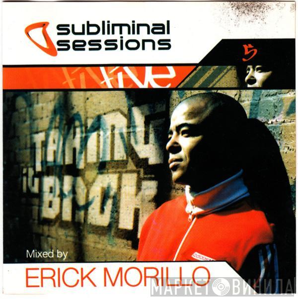 Erick Morillo - Subliminal Sessions Five