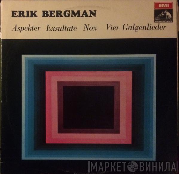 Erik Bergman - Aspekter / Exsultate / Nox / Vier Galgenlieder