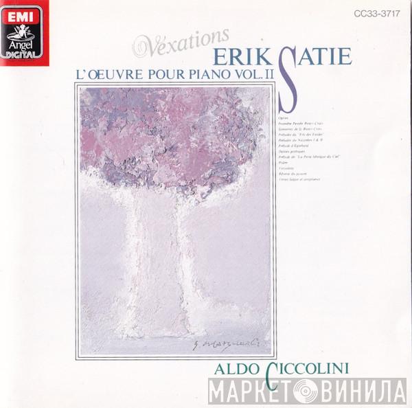 Erik Satie, Aldo Ciccolini - Vexations: L'Oeuvre Pour Piano Vol. II