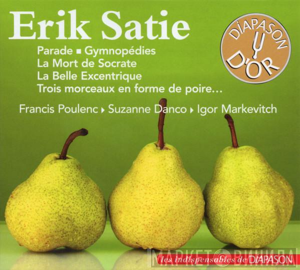 - Erik Satie , Francis Poulenc , Suzanne Danco  Igor Markevitch  - Parade - Gymnopédies - La Mort De Socrate - La Belle Excentrique - Trois Morceaux En Forme De Poire...