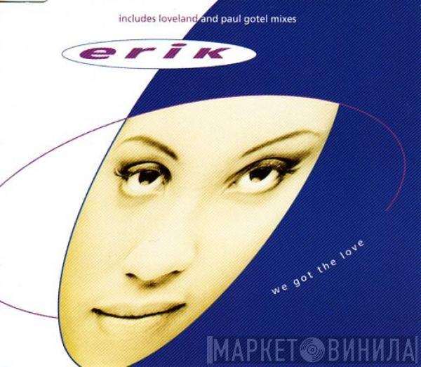  Erik   - We Got The Love