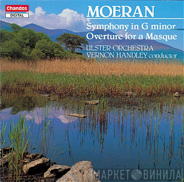 Ernest John Moeran, Ulster Orchestra, Vernon Handley - Symphony In G Minor / Overture For A Masque