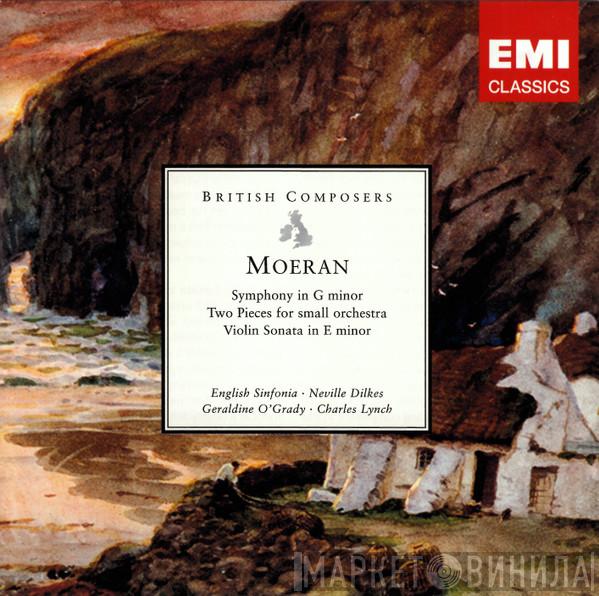 Ernest John Moeran, Geraldine O'Grady, Charles Lynch, English Sinfonia, Neville Dilkes - Symphony In G Minor • Two Pieces For Small Orchestra • Violin Sonata In E Minor