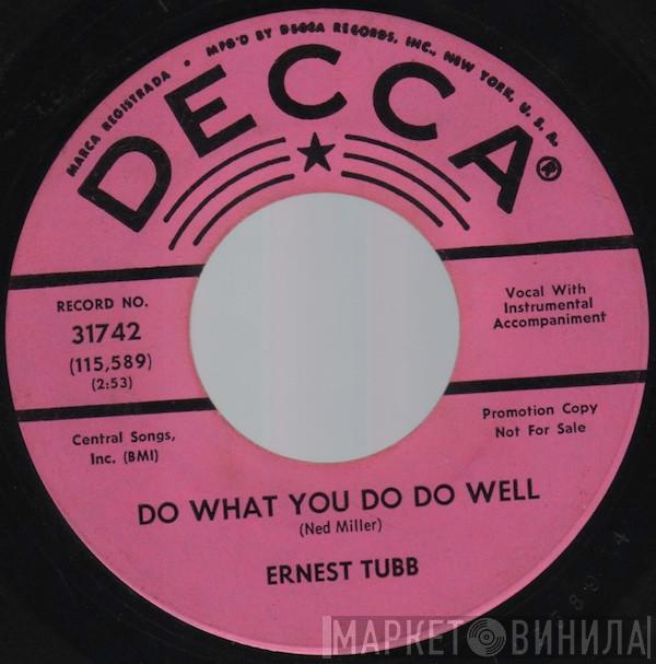  Ernest Tubb  - Do What You Do Do Well / Turn Around Walk Away