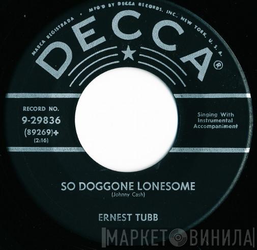 Ernest Tubb  - So Doggone Lonesome / If I Never Have Anything Else