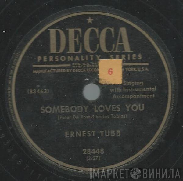  Ernest Tubb  - Somebody Loves You / Don't Trifle On Your Sweetheart