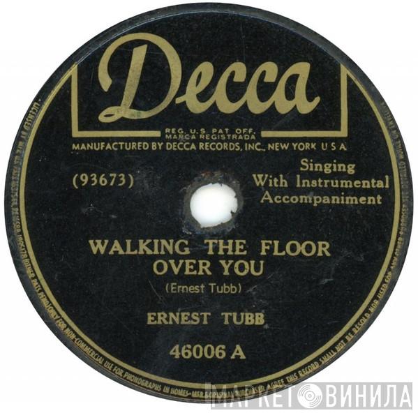  Ernest Tubb  - Walking The Floor Over You / I'll Always Be Glad To Take You Back