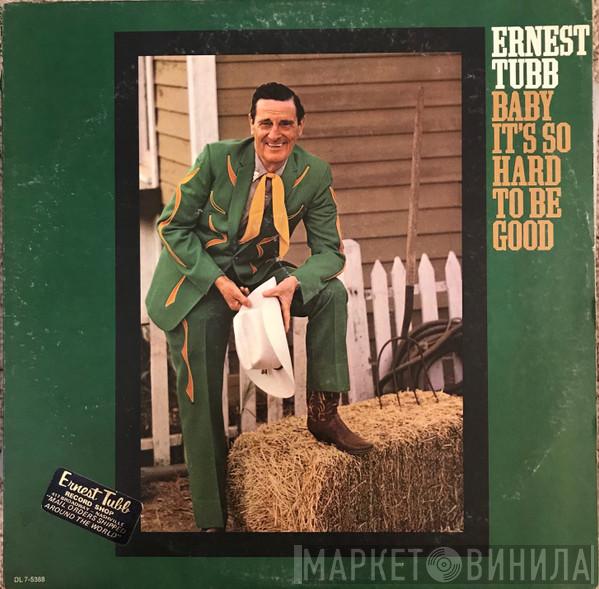 Ernest Tubb - Baby It's So Hard To Be Good