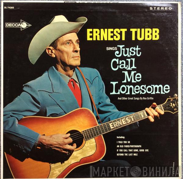  Ernest Tubb  - Sings Just Call Me Lonesome (And Other Great Songs By Rex Griffin)
