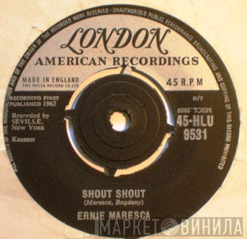 Ernie Maresca - Shout! Shout! / Crying Like A Baby Over You