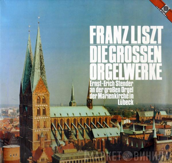 Ernst Erich Stender, Franz Liszt - Die Grossen Orgelwerke