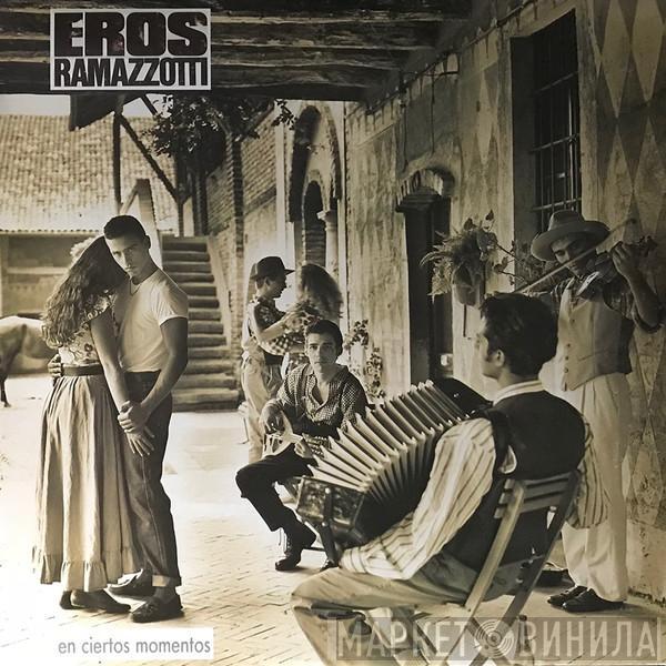 Eros Ramazzotti - En Ciertos Momentos