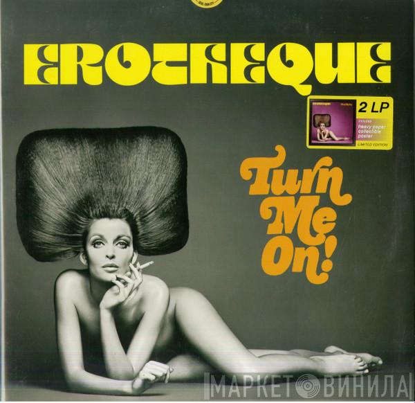  - Erotheque - Turn Me On!