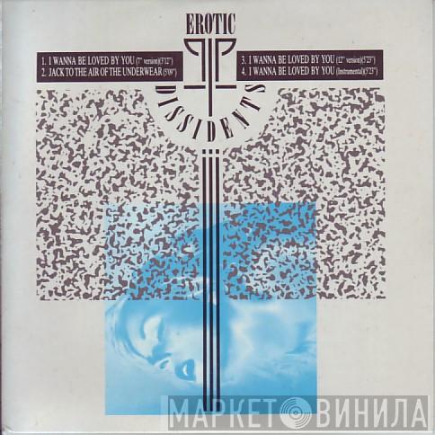  Erotic Dissidents  - I Wanna Be Loved By You