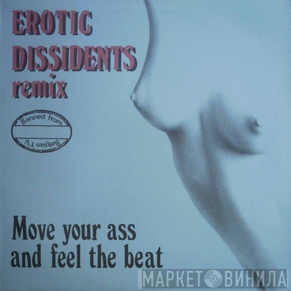  Erotic Dissidents  - Move Your Ass And Feel The Beat (Remix)