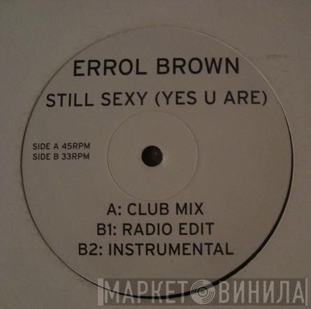 Errol Brown - Still Sexy (Yes U Are)