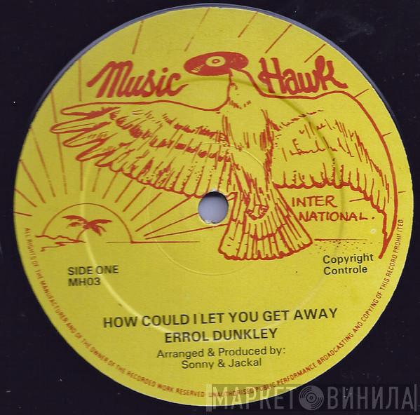 Errol Dunkley - How Could I Let You Get AWay