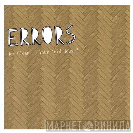 Errors - How Clean Is Your Acid House?