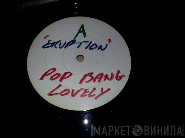 Eruption - Pop Bang Lovely / There Goes The Boom
