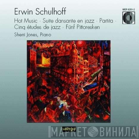 Erwin Schulhoff, Sherri Jones - Hot Music • Suite Dansante En Jazz • Partita • Cinq Études De Jazz • Fünf Pitoresken