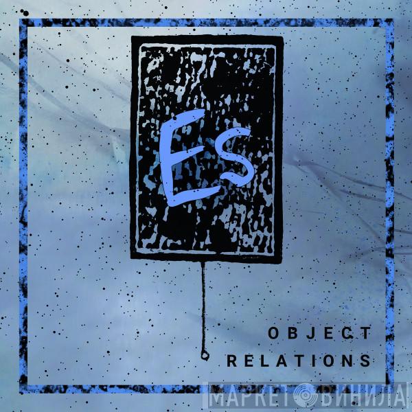 Es  - Object Relations
