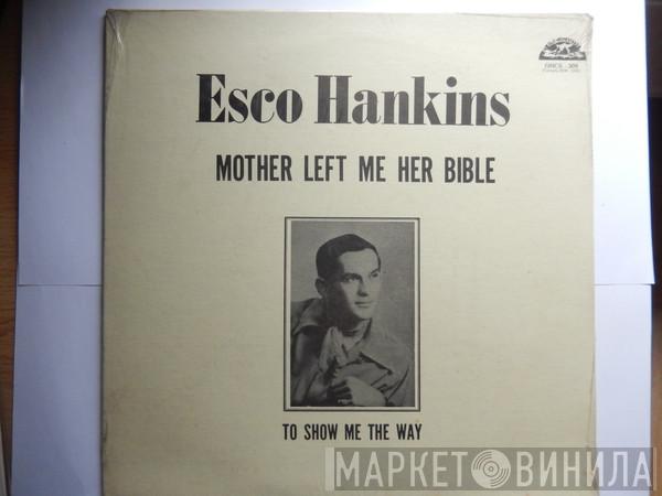Esco Hankins - Mother Left Me Her Bible