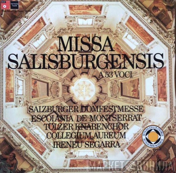 , Escolanía De Montserrat , Tölzer Knabenchor , Collegium Aureum  Ireneu Segarra OSB  - Missa Salisburgensis A 53 Voci
