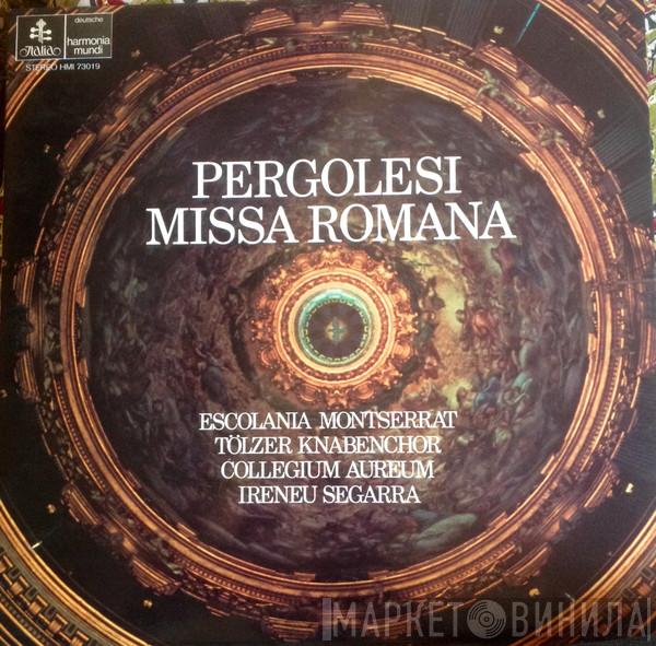 , Escolania & Capella De Música Montserrat , Tölzer Knabenchor , Collegium Aureum , Ireneu Segarra OSB  Giovanni Battista Pergolesi  - Missa Romana
