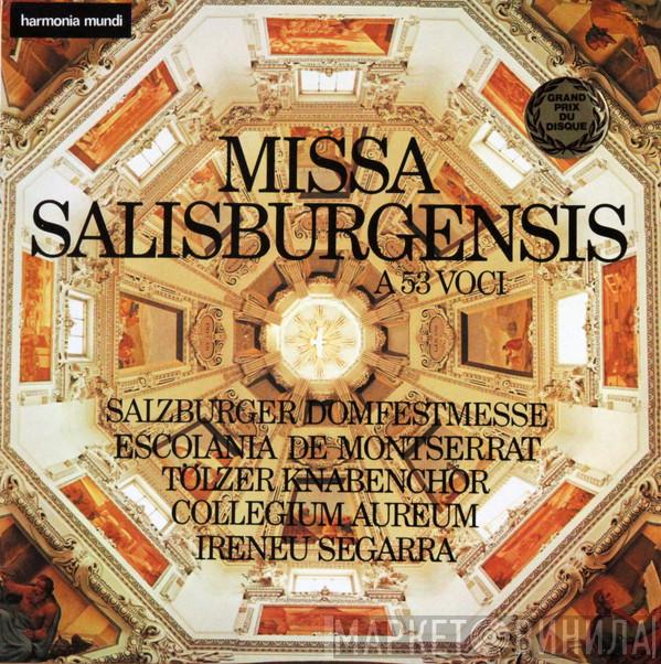 , Escolania & Capella De Música Montserrat , Tölzer Knabenchor , Collegium Aureum  Ireneu Segarra OSB  - Missa Salisburgensis A 53 Voci