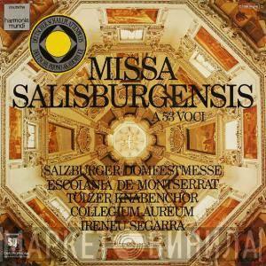 , Escolania & Capella De Música Montserrat , Tölzer Knabenchor , Collegium Aureum  Ireneu Segarra OSB  - Missa Salisburgensis A 53 Voci