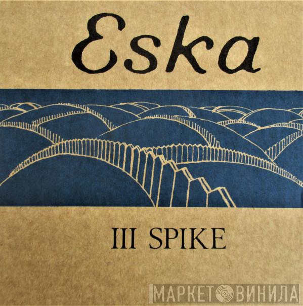 Eska - III Spike
