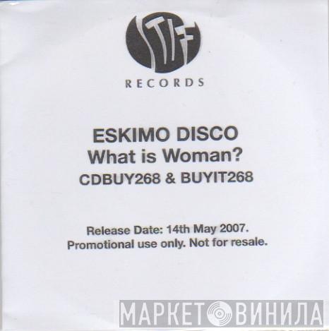 Eskimo Disco - What Is Woman?