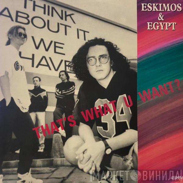  Eskimos & Egypt  - G'N'R - That's What U Want?