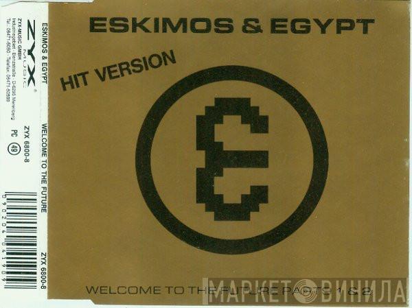  Eskimos & Egypt  - Welcome To The Future Parts 1 & 2 Hit Version