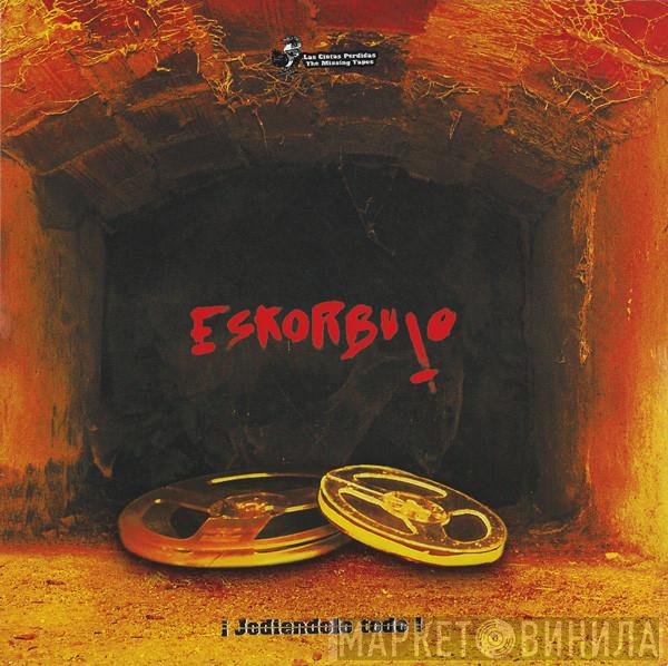  Eskorbuto  - ¡Jodiendolo Todo!