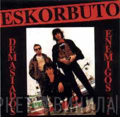  Eskorbuto  - Demasiados Enemigos
