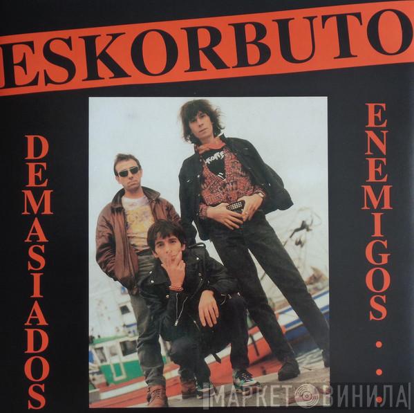  Eskorbuto  - Demasiados Enemigos