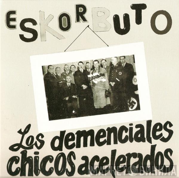  Eskorbuto  - Los Demenciales Chicos Acelerados