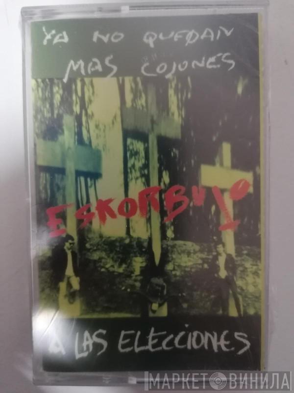  Eskorbuto  - Ya No Quedan Más Cojones Eskorbuto A Las Elecciones