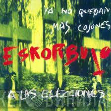  Eskorbuto  - Ya No Quedan Mas Cojones Eskorbuto A Las Elecciones