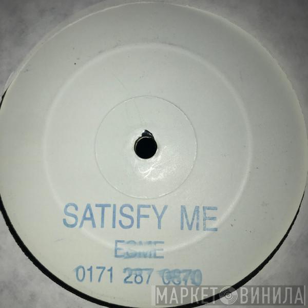 Esme  - Satisfy Me