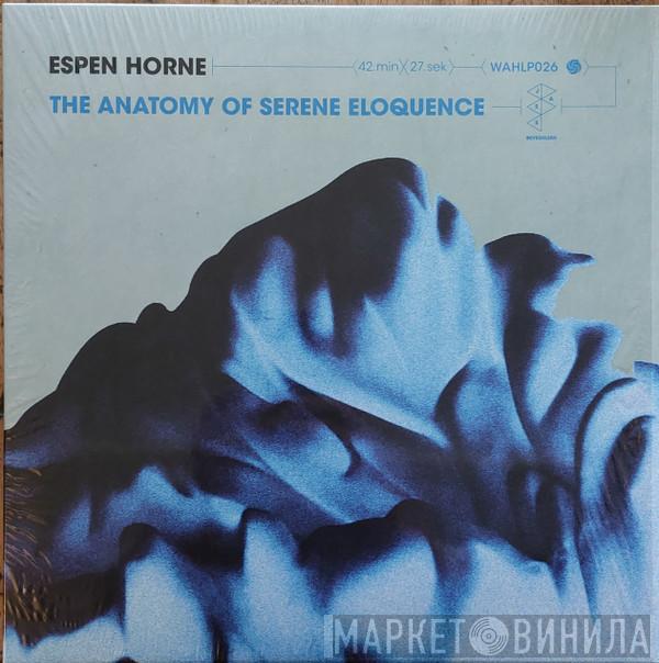 Espen Horne - The Anatomy Of Serene Eloquence