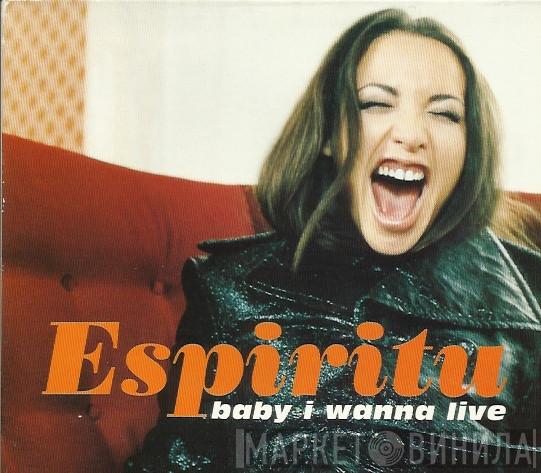 Espiritu - Baby I Wanna Live