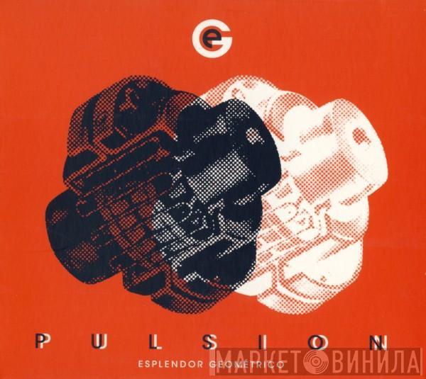  Esplendor Geométrico  - Pulsión