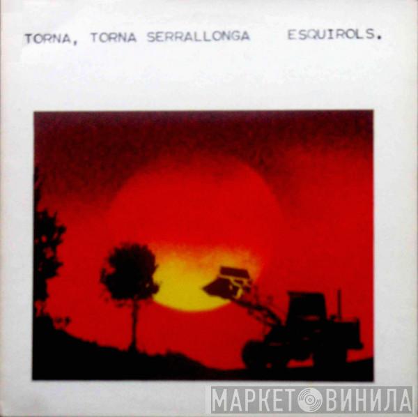 Esquirols - Torna, Torna, Serrallonga