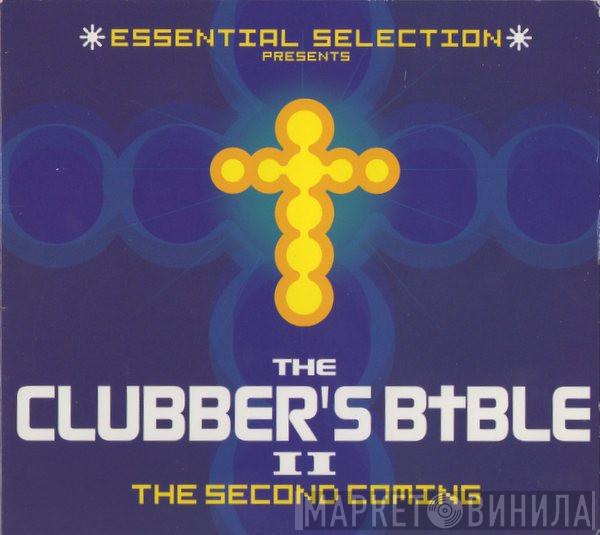  - Essential Selection Presents The Clubber's Bible II - The Second Coming