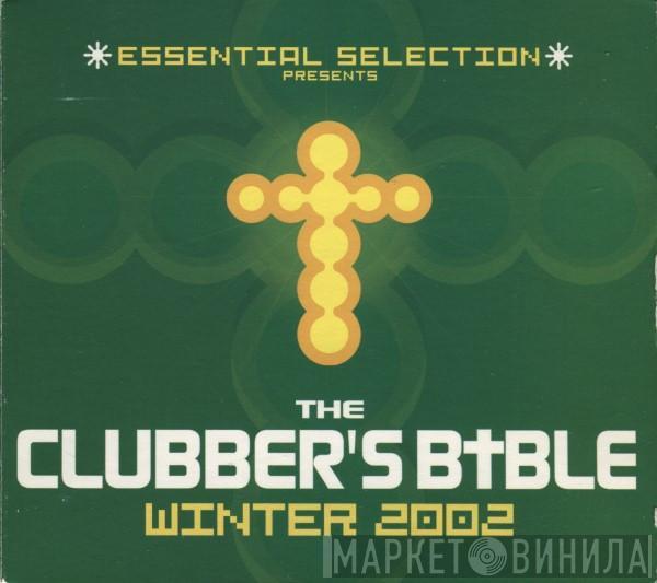  - Essential Selection Presents The Clubber's Bible Winter 2002