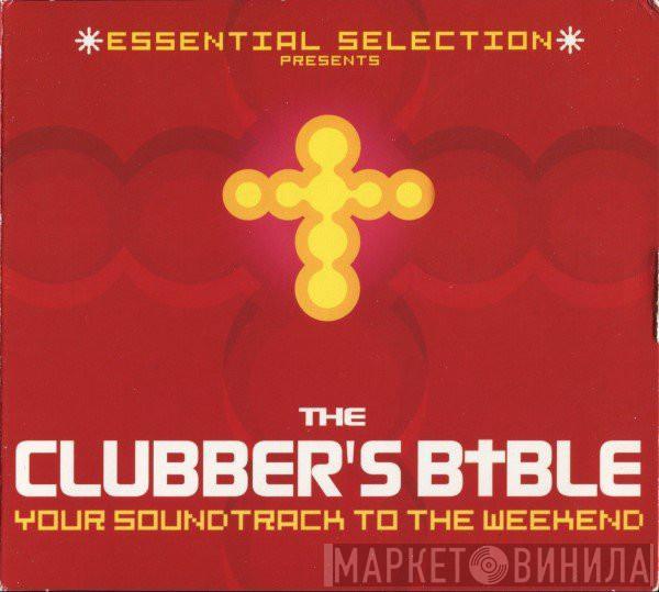  - Essential Selection Presents The Clubber's Bible