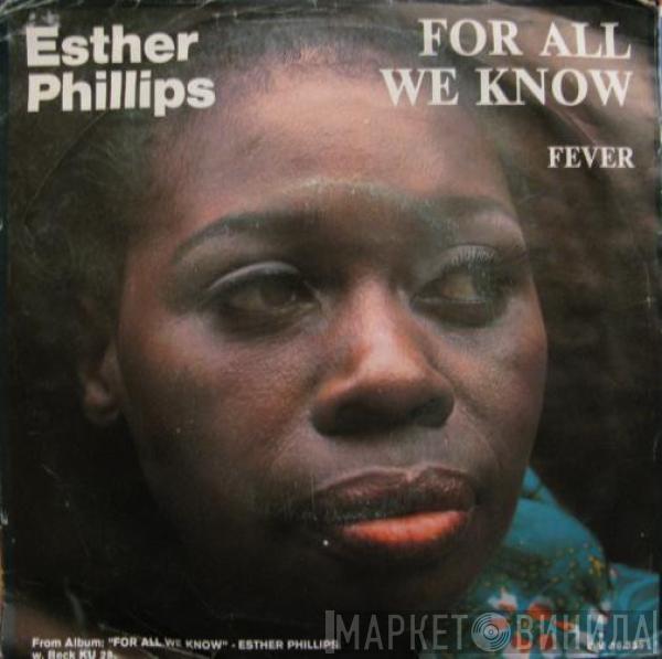  Esther Phillips  - For All We Know / Fever