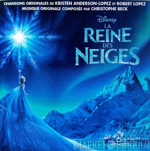 Et Kristen Anderson-Lopez , Robert Lopez  Christophe Beck  - La Reine Des Neiges (Bande Originale Française Du Film)